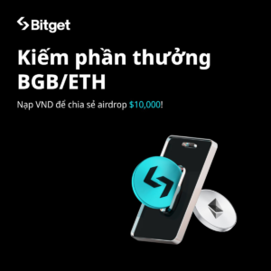 Nạp VND Bitget: Nhận Airdrop BGB & ETH $10,000 đến 30/11/2025